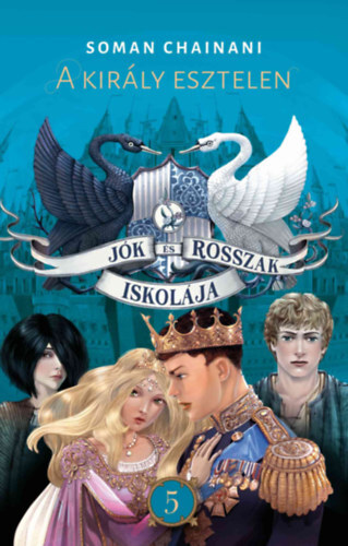 Kniha Jók és Rosszak Iskolája 5. - A király esztelen - Soman Chainani