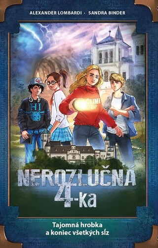 Kniha Nerozlučná 4-ka 1: Tajomná hrobka a koniec všetkých sĺz - Alexander Lombardi,Sandra Binder