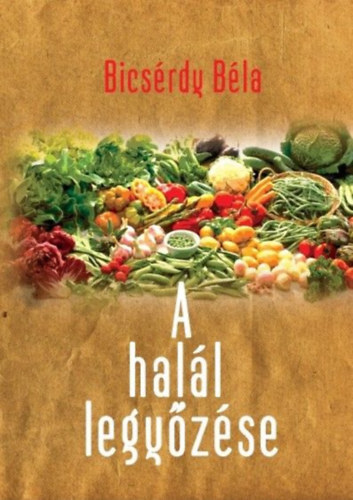 A halál legyőzése - Béla Bicsérdy