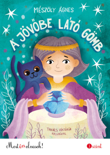 Kniha A jövőbe látó gömb - Most én olvasok! 3. szint - Ágnes Mészöly