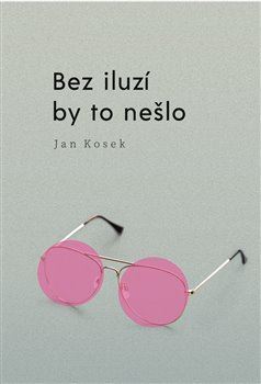 Kniha Bez iluzí by to nešlo