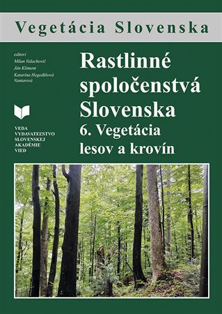 Rastlinné spoločenstvá Slovenska 6: Vegetácia lesov a krovín