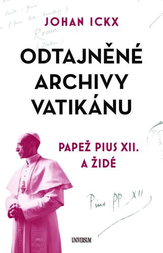 Kniha Odtajněné archivy Vatikánu - Papež Pius XII. a Židé