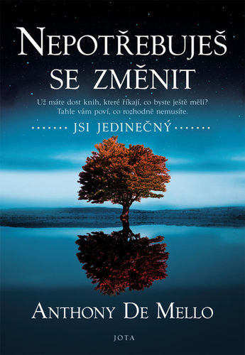 Nepotřebuješ se změnit - Anthony de Mello,Květa Kala