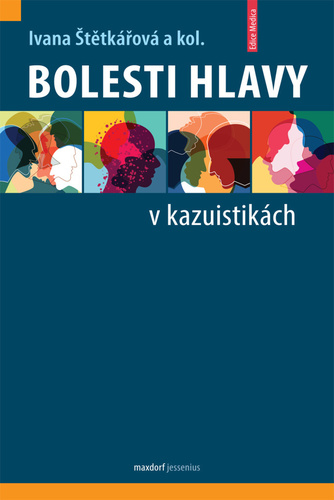 Bolesti hlavy v kazuistikách - Kolektív autorov,Ivana Štětkářová