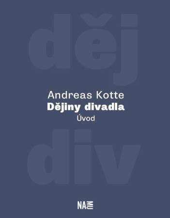 Kniha Dějiny divadla - Úvod - Andreas Kotte
