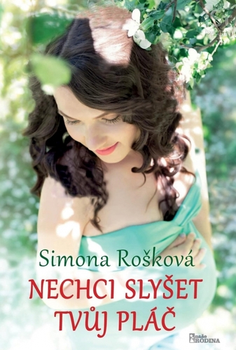 Nechci slyšet tvůj pláč - Simona Rošková,Jiří Pánek