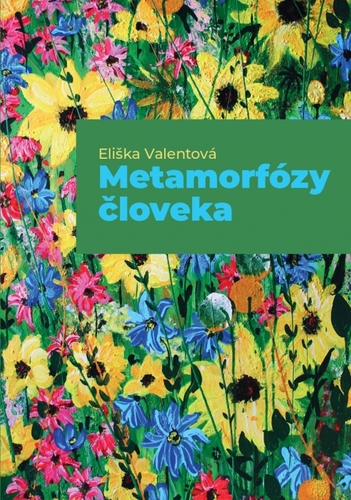 Metamorfózy človeka - Eliška Valentová