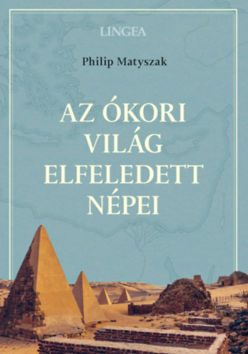 Az ókori világ elfeledett népei - Matyszak Philip