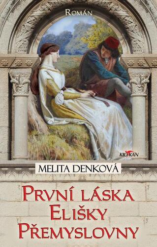 Kniha První láska Elišky Přemyslovny - Elizabeth Haranová