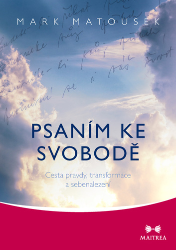 Psaním ke svobodě - Mark Matousek