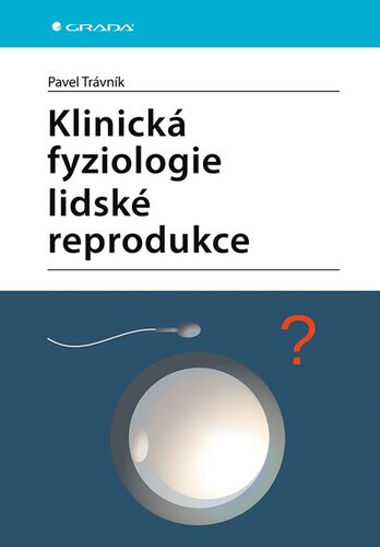 Klinická fyziologie lidské reprodukce - Pavel Trávník