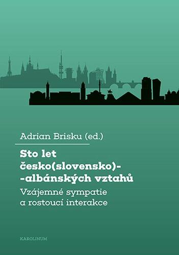 Sto let česko(slovensko)-albánských vztahů - Adrian Brisku