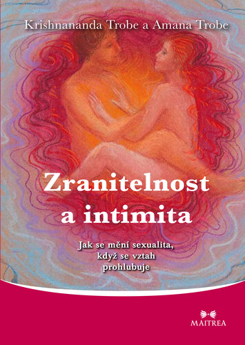 Zranitelnost a intimita - Krishnananda Trobe