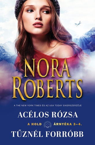 A hold árnyéka 3-4: Acélos rózsa/Tűznél forróbb - Nora Roberts