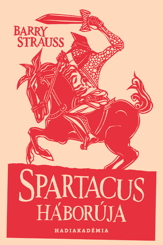 Spartacus háborúja - Barry Strauss