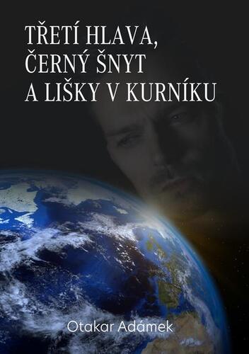 Kniha Třetí hlava, černý šnyt a lišky v kurníku - Otakar Adámek