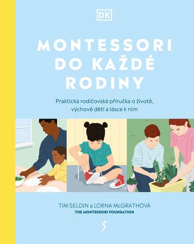 Montessori do každé rodiny - Tim Seldin,Lorna McGrathová
