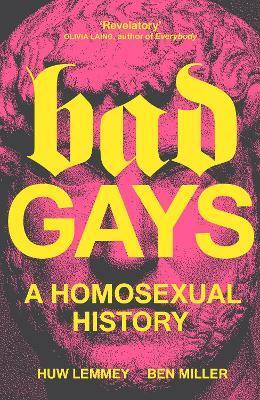 Bad Gays - Huw Lemmey,Ben Miller