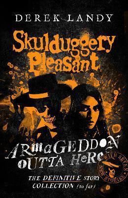 Armageddon Outta Here - The World of Skulduggery Pleasant - Derek Landy