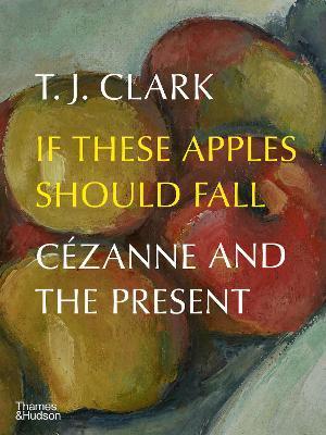 If These Apples Should Fall - T. J. Clark