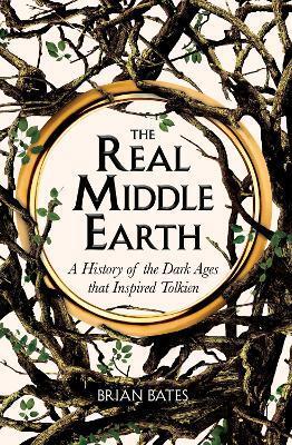Kniha The Real Middle-Earth : A History of the Dark Ages that Inspired Tolkien