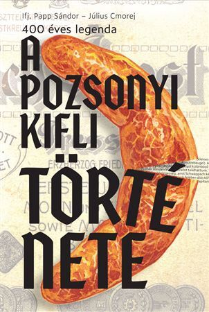 Kniha A pozsonyi kifli története - Sándor Papp,Július Cmorej