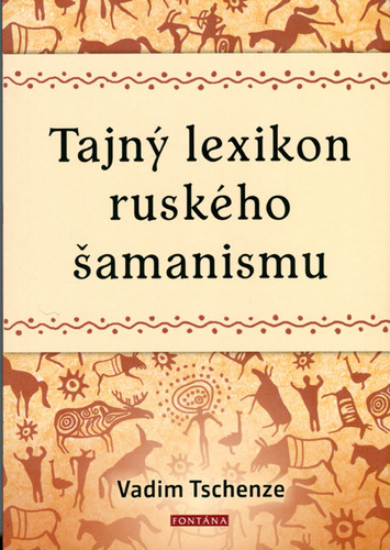 Tajný lexikon ruského šamanismu - Vadim Tschenze