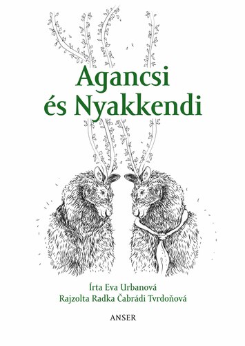 Agancsi és Nyakkendi - Eva Urbanová,Radka Čabrádi Tvrdoňová