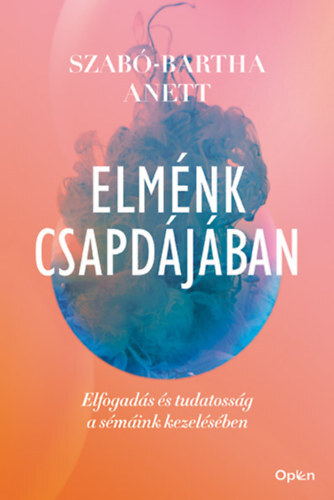 Kniha Elménk csapdájában - Elfogadás és tudatosság a sémáink kezelésében - Anett Szabó-Bartha