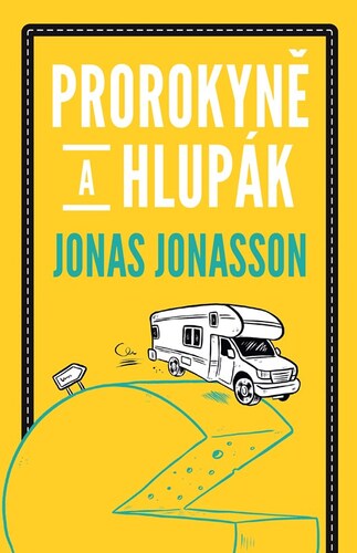 Prorokyně a hlupák - Jonas Jonasson,Hana Švolbová