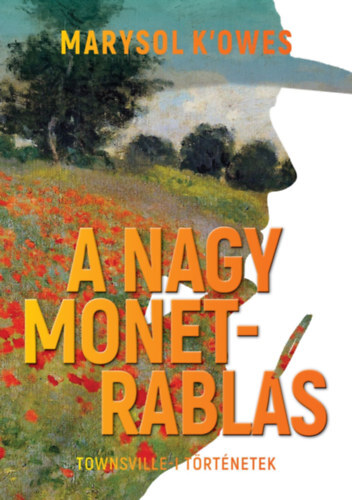 A nagy Monet-rablás - Townswille-i történetek - Marysol K'Owes
