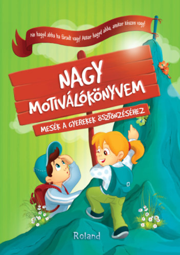 Nagy motiválókönyvem - Mesék a gyerekek ösztönzéséhez - Klaudia Halász-Szabó,Nikolett Sillinger