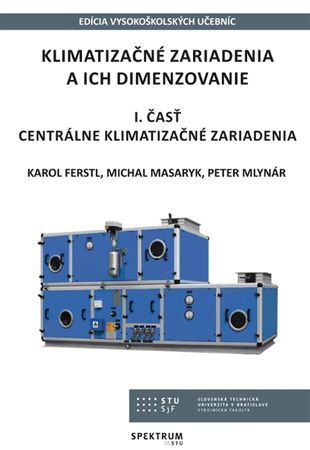 Kniha Klimatizačné zariadenia a ich dimenzovanie, 1. časť - Ferstl Karol,Michal Masaryk,Peter Mlynár