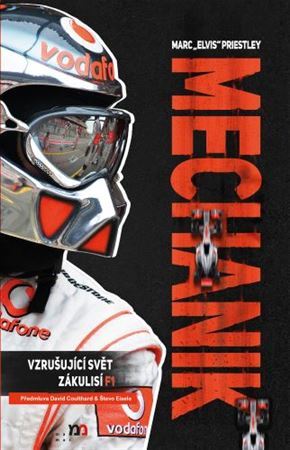 Mechanik - Vzrušující svět zákulisí F1 - Marc \'Elvis\' Priestley