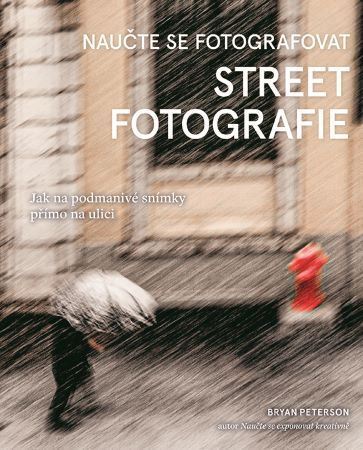 Kniha Naučte se fotografovat street fotografie - Bryan Peterson
