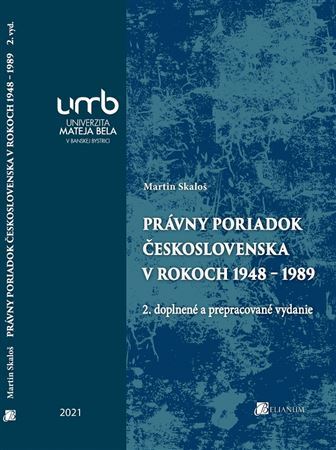 Právny poriadok Československa v rokoch 1948 – 1989, 2. vydanie - Martin Skaloš