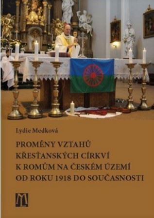 Proměny vztahů křesťanských církví k Romům na českém území od roku 1918 do současnosti - Lydie Medková