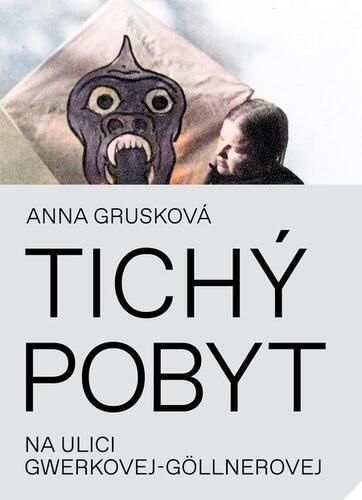 Kniha Tichý pobyt na ulici Gwerkovej-Göllnerovej - Anna Grusková
