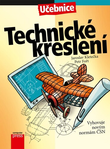 Technické kreslení, 3. reevidované vydání - Petr Fořt,Jaroslav Kletečka