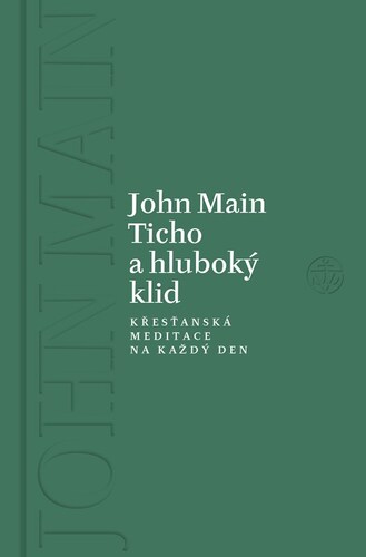 Kniha Ticho a hluboký klid, 2. vydání - John Main,Barbora Svobodová