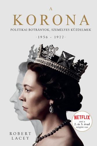 Kniha A Korona - The Crown 2: Politikai botrányok, személyes küzdelmek 1956-1977 - Robert Lacey