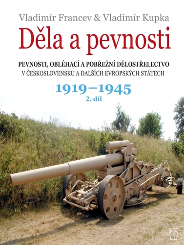 Děla a pevnosti 1919 – 1945, 2. díl - Vladimír Francev,Vladimír Kupka