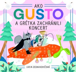 Ako Gusto a Grétka zachránili koncert - Lucia Zednikovičová