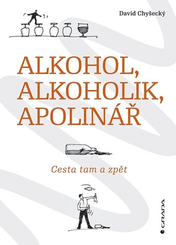 Alkohol, alkoholik, Apolinář - David Chyšecký
