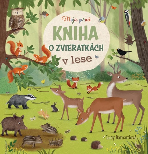 Moja prvá kniha o zvieratkách: V lese - Katharina Lotz,Lucy Barnard
