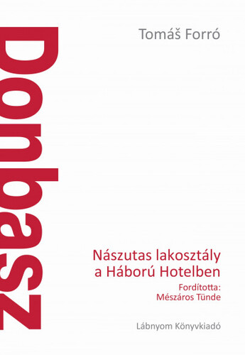 Kniha Donbasz - Nászutas lakosztály a Háború Hotelben - Tomáš Forró,Tünde Mészáros