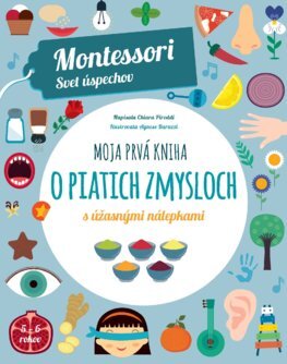 Kniha Moja prvá kniha o piatich zmysloch (Montessori: Svet úspechov)