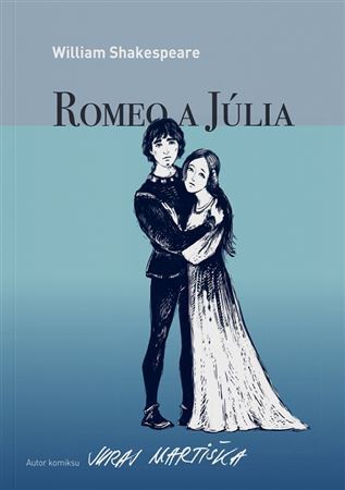 William Shakespeare: Romeo a Júlia (grafický román) - William Shakespeare,Ľubomír Feldek,Juraj Martiška