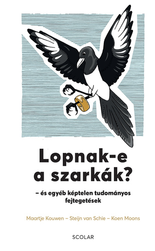 Lopnak-e a szarkák? - Steijn van Schie,Koen Moons,Maartje Kouwen,Zsuzsa Lénart